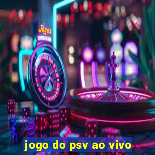 jogo do psv ao vivo